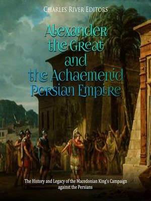 cover image of Alexander the Great and the Achaemenid Persian Empire